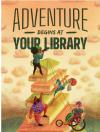 Adventure Begins At Your Library